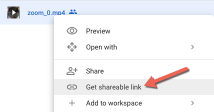Once your media file is uploaded to your Google Drive folder, right-click on it and choose Get shareable link. 